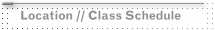 Location // Class Schedule